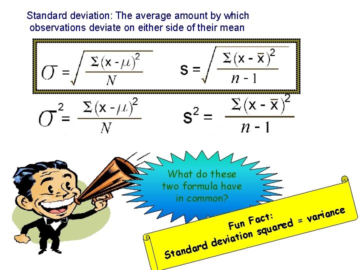 Standard deviation: The average amount by which observations deviate on either side of their