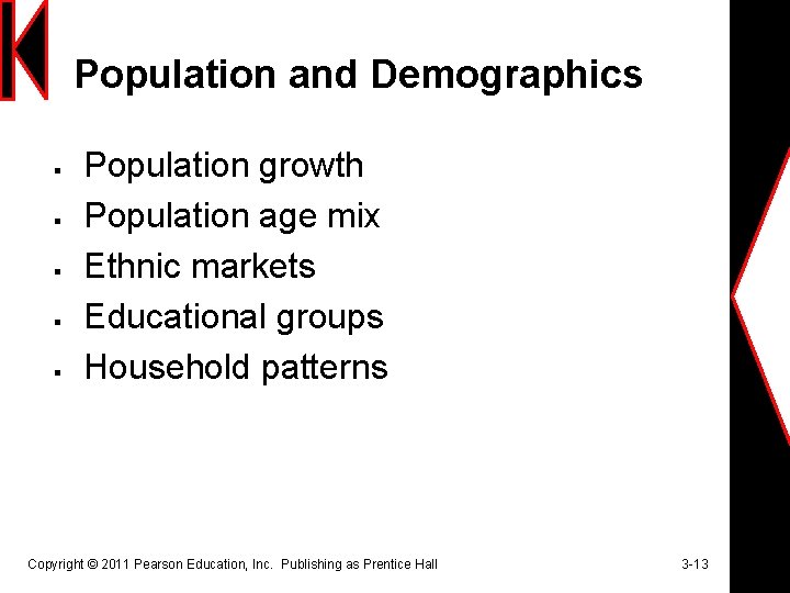 Population and Demographics § § § Population growth Population age mix Ethnic markets Educational