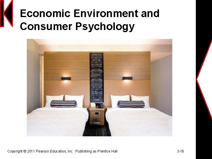 Economic Environment and Consumer Psychology Copyright © 2011 Pearson Education, Inc. Publishing as Prentice