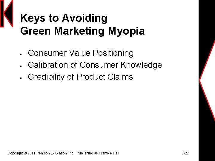 Keys to Avoiding Green Marketing Myopia § § § Consumer Value Positioning Calibration of