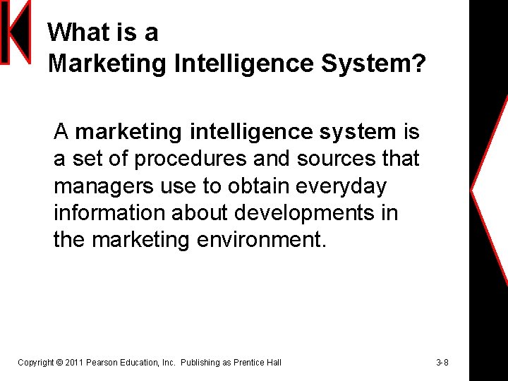 What is a Marketing Intelligence System? A marketing intelligence system is a set of