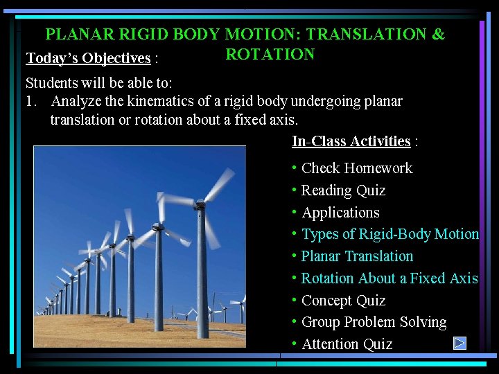 PLANAR RIGID BODY MOTION: TRANSLATION & ROTATION Today’s Objectives : Students will be able