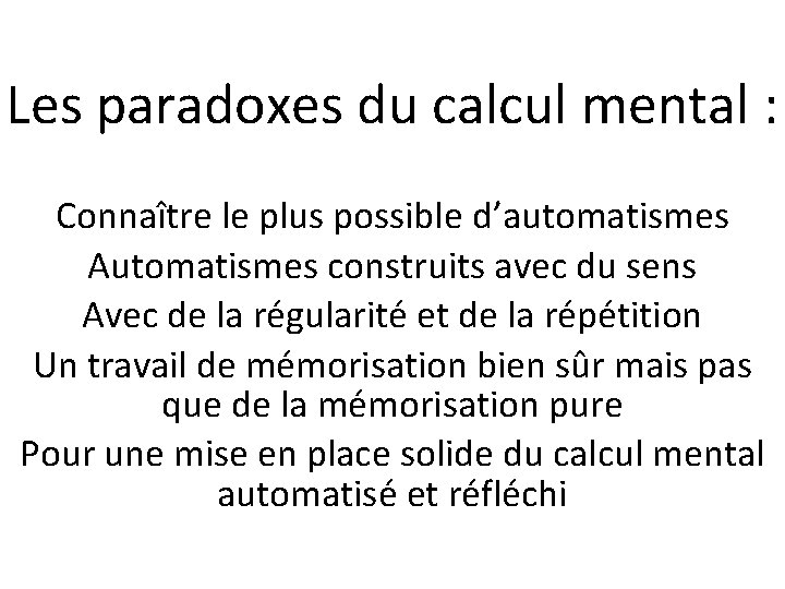 Les paradoxes du calcul mental : Connaître le plus possible d’automatismes Automatismes construits avec