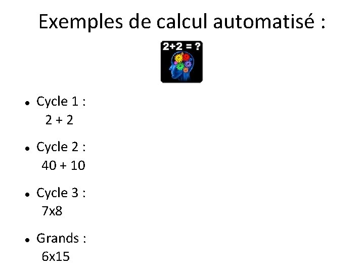 Exemples de calcul automatisé : Cycle 1 : 2 + 2 Cycle 2 :