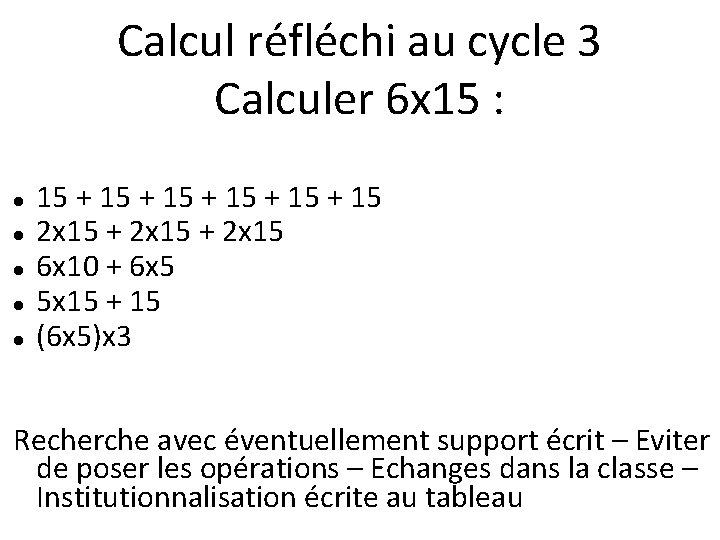 Calcul réfléchi au cycle 3 Calculer 6 x 15 : 15 + 15 +