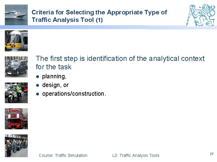 Criteria for Selecting the Appropriate Type of Traffic Analysis Tool (1) The first step