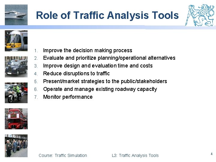 Role of Traffic Analysis Tools 1. 2. 3. 4. 5. 6. 7. Improve the