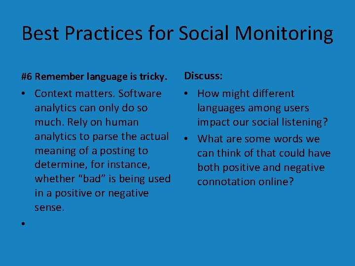 Best Practices for Social Monitoring #6 Remember language is tricky. Discuss: • Context matters.