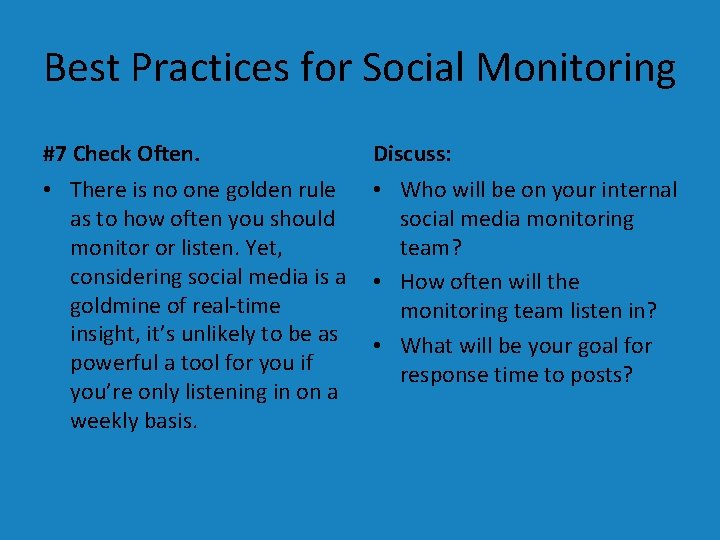 Best Practices for Social Monitoring #7 Check Often. Discuss: • There is no one