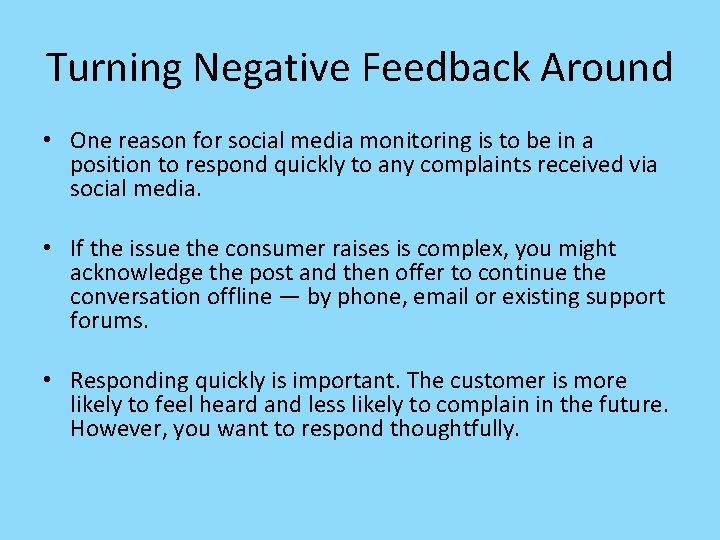 Turning Negative Feedback Around • One reason for social media monitoring is to be