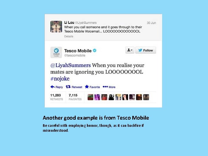 Another good example is from Tesco Mobile Be careful with employing humor, though, as