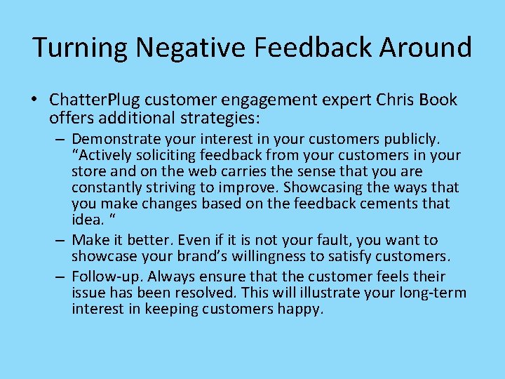 Turning Negative Feedback Around • Chatter. Plug customer engagement expert Chris Book offers additional