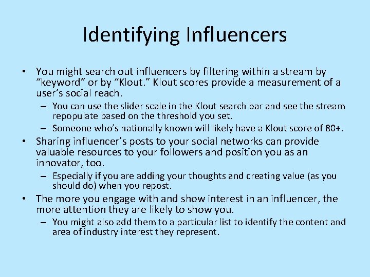 Identifying Influencers • You might search out influencers by filtering within a stream by