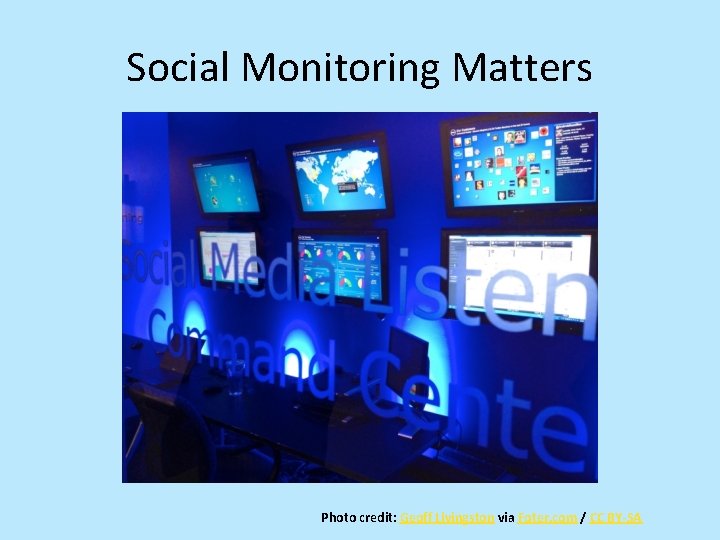 Social Monitoring Matters Photo credit: Geoff Livingston via Foter. com / CC BY-SA 