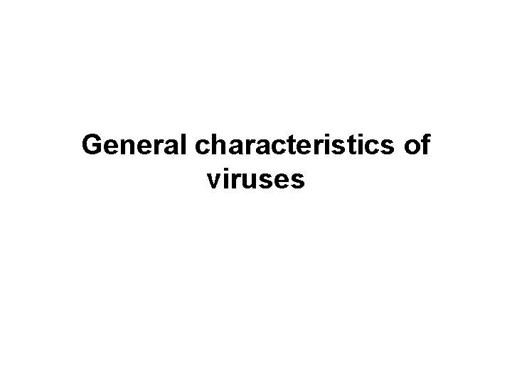 General characteristics of viruses 