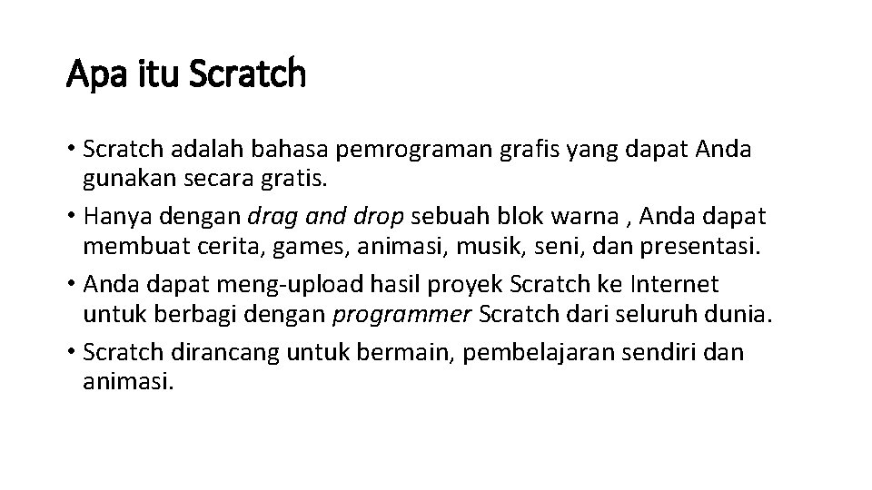 Apa itu Scratch • Scratch adalah bahasa pemrograman grafis yang dapat Anda gunakan secara