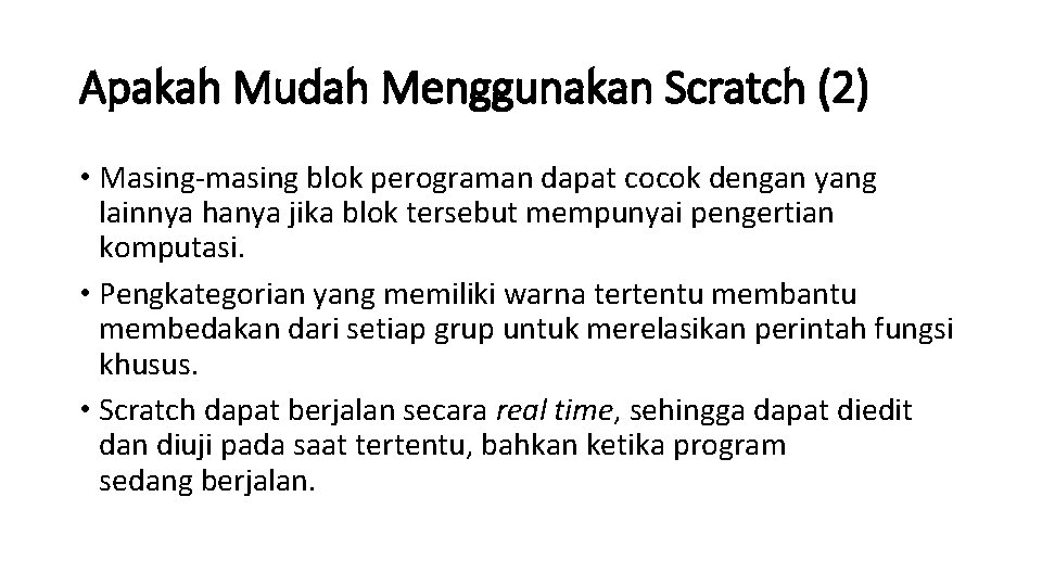 Apakah Mudah Menggunakan Scratch (2) • Masing-masing blok perograman dapat cocok dengan yang lainnya