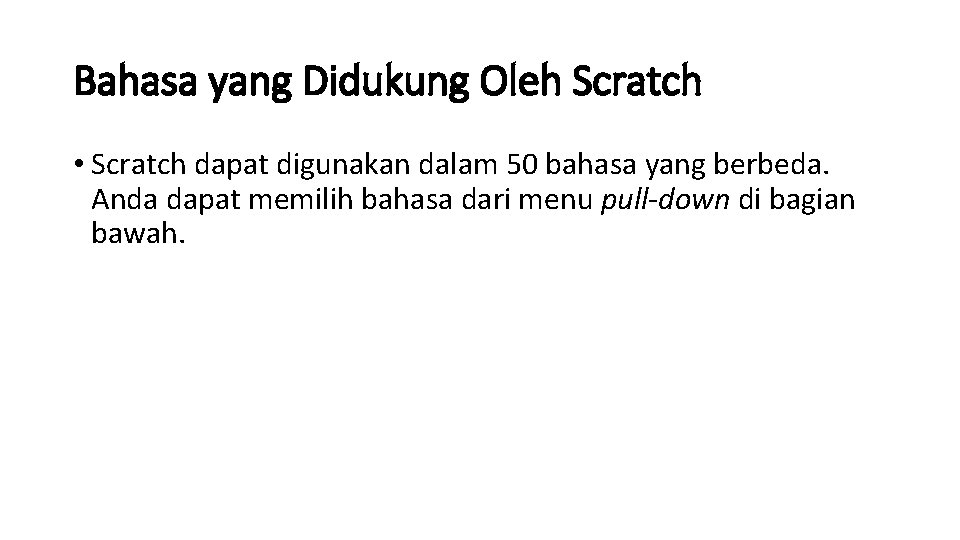 Bahasa yang Didukung Oleh Scratch • Scratch dapat digunakan dalam 50 bahasa yang berbeda.