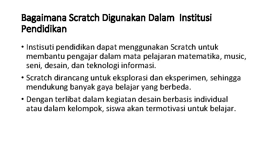 Bagaimana Scratch Digunakan Dalam Institusi Pendidikan • Instisuti pendidikan dapat menggunakan Scratch untuk membantu