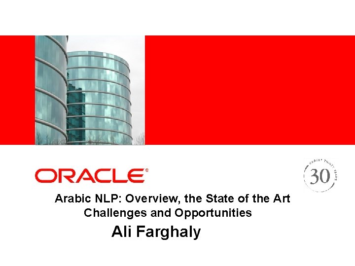 <Insert Picture Here> Arabic NLP: Overview, the State of the Art Challenges and Opportunities