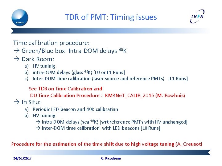 TDR of PMT: Timing issues Time calibration procedure: Green/Blue box: Intra-DOM delays 40 K