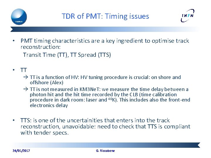 TDR of PMT: Timing issues • PMT timing characteristics are a key ingredient to