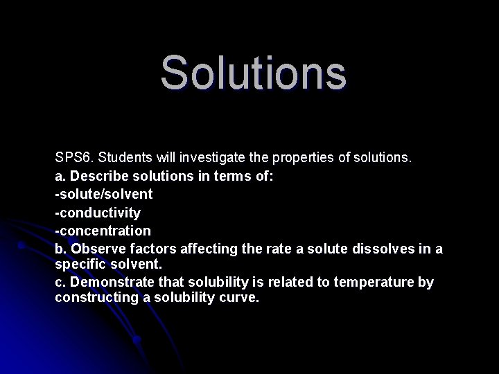 Solutions SPS 6. Students will investigate the properties of solutions. a. Describe solutions in Solutions SPS 6. Students will investigate the properties of solutions. a. Describe solutions in
