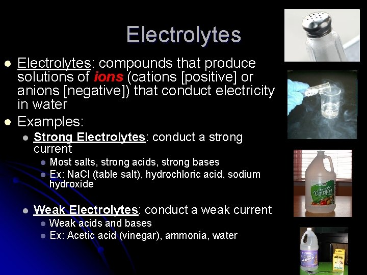 Electrolytes l l Electrolytes: compounds that produce solutions of ions (cations [positive] or anions