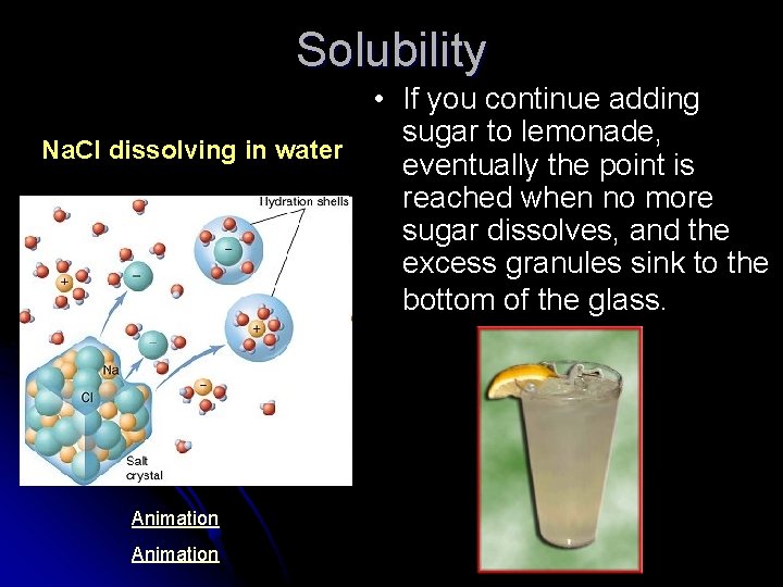 Solubility • If you continue adding sugar to lemonade, Na. Cl dissolving in water Solubility • If you continue adding sugar to lemonade, Na. Cl dissolving in water