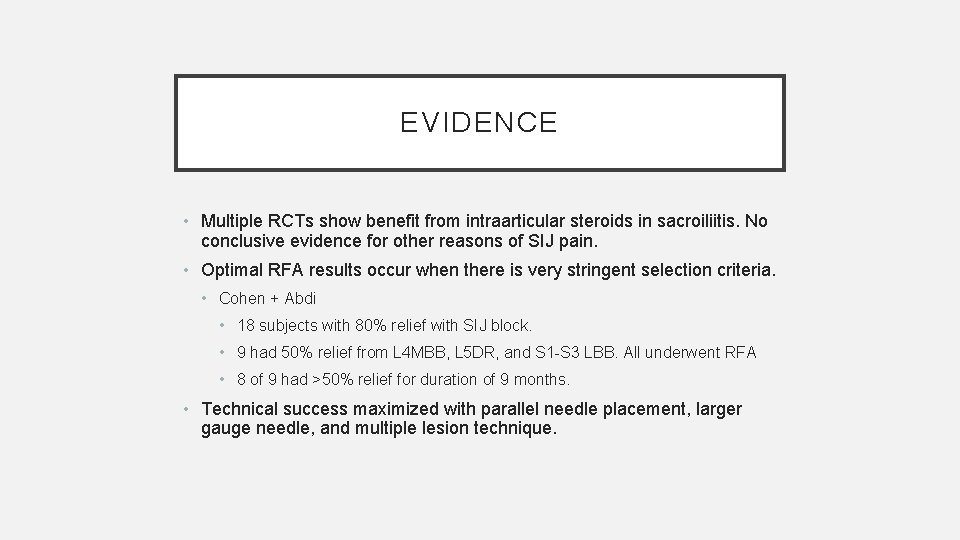 EVIDENCE • Multiple RCTs show benefit from intraarticular steroids in sacroiliitis. No conclusive evidence