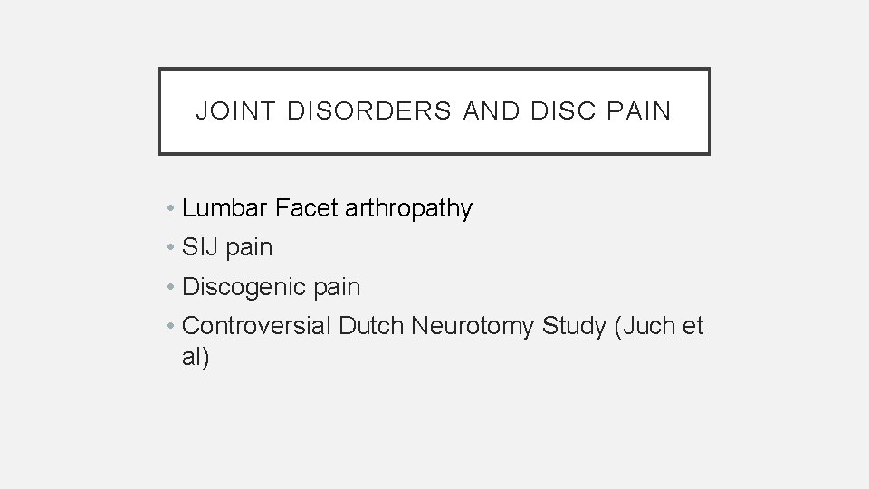 JOINT DISORDERS AND DISC PAIN • Lumbar Facet arthropathy • SIJ pain • Discogenic