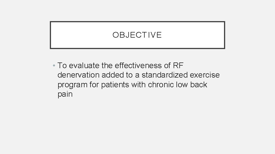 OBJECTIVE • To evaluate the effectiveness of RF denervation added to a standardized exercise