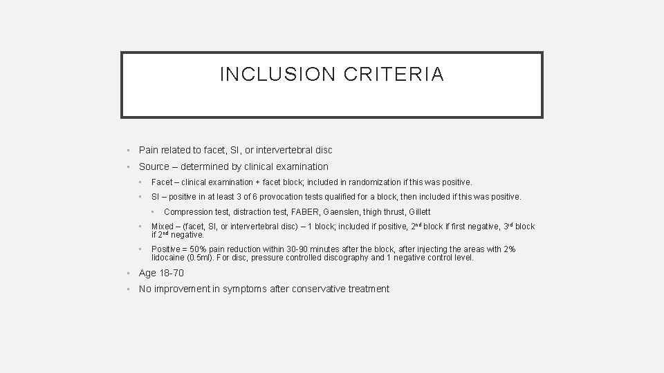 INCLUSION CRITERIA • Pain related to facet, SI, or intervertebral disc • Source –