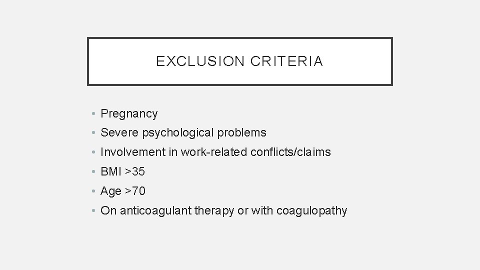 EXCLUSION CRITERIA • Pregnancy • Severe psychological problems • Involvement in work-related conflicts/claims •