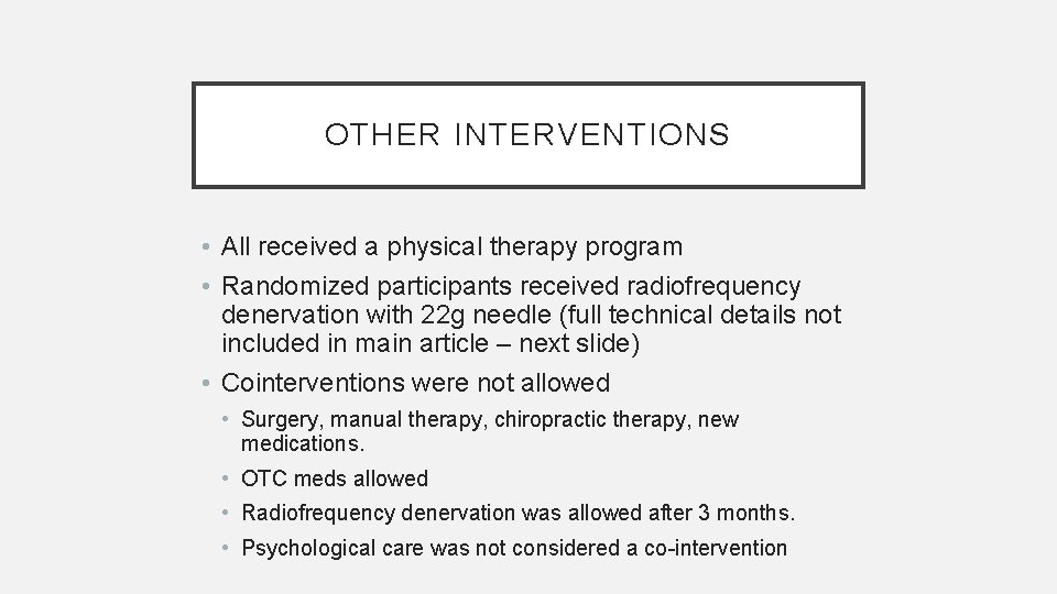 OTHER INTERVENTIONS • All received a physical therapy program • Randomized participants received radiofrequency