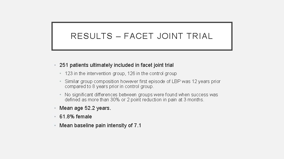 RESULTS – FACET JOINT TRIAL • 251 patients ultimately included in facet joint trial