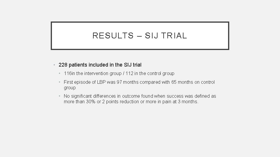 RESULTS – SIJ TRIAL • 228 patients included in the SIJ trial • 116