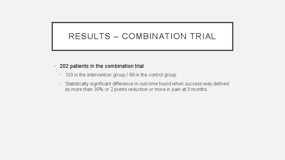 RESULTS – COMBINATION TRIAL • 202 patients in the combination trial • 103 in