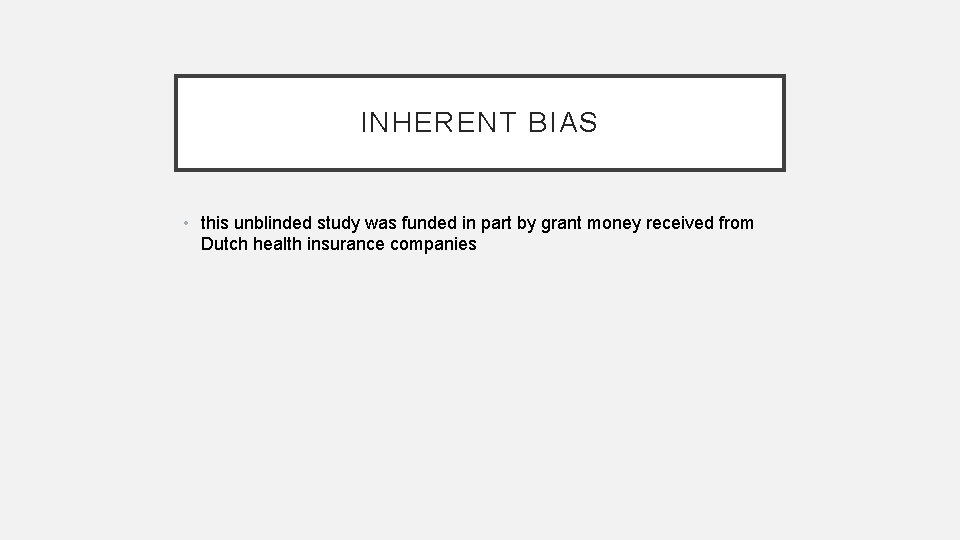 INHERENT BIAS • this unblinded study was funded in part by grant money received