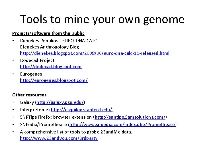 Tools to mine your own genome Projects/software from the public • Dienekes Pontikos -