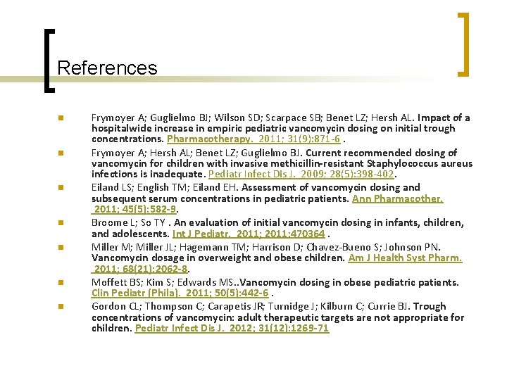 References n n n n Frymoyer A; Guglielmo BJ; Wilson SD; Scarpace SB; Benet