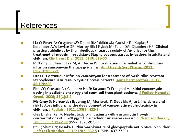 References n n n n Liu C; Bayer A; Cosgrove SE; Daum RS; Fridkin