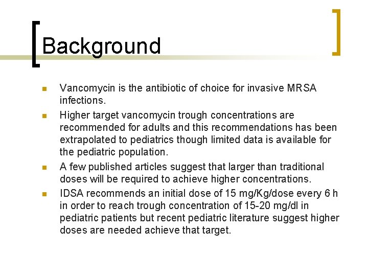 Background n n Vancomycin is the antibiotic of choice for invasive MRSA infections. Higher