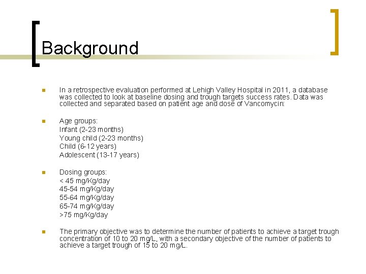 Background n In a retrospective evaluation performed at Lehigh Valley Hospital in 2011, a