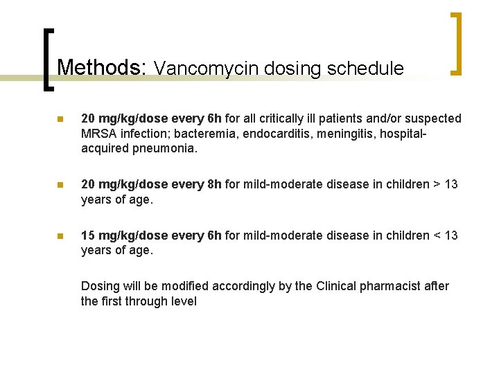 Methods: Vancomycin dosing schedule n 20 mg/kg/dose every 6 h for all critically ill