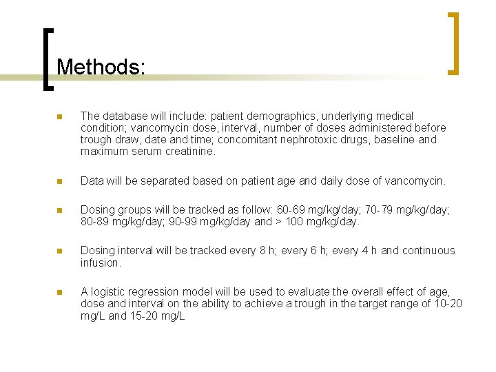 Methods: n The database will include: patient demographics, underlying medical condition; vancomycin dose, interval,