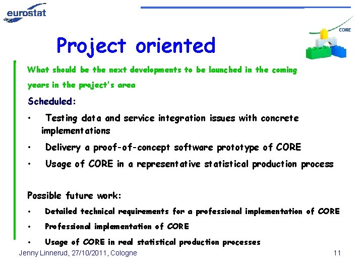Project oriented What should be the next developments to be launched in the coming