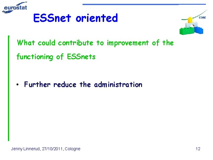 ESSnet oriented What could contribute to improvement of the functioning of ESSnets • Further