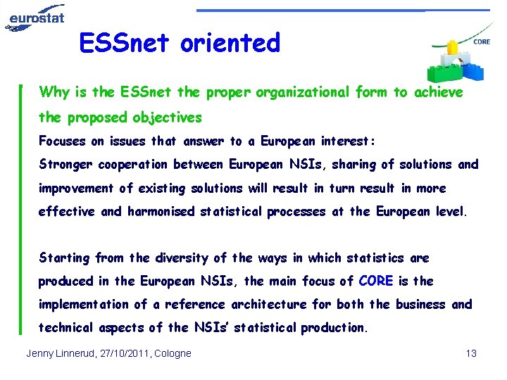 ESSnet oriented Why is the ESSnet the proper organizational form to achieve the proposed