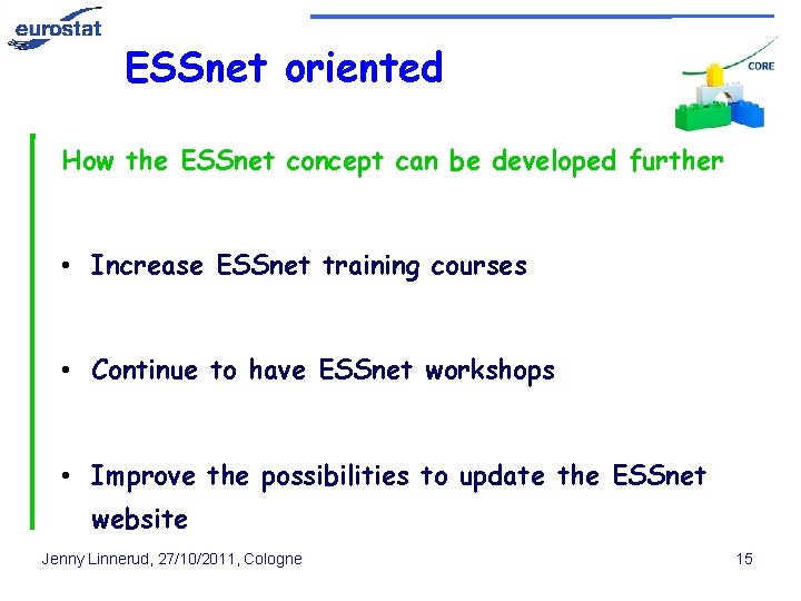 ESSnet oriented How the ESSnet concept can be developed further • Increase ESSnet training